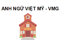 TRUNG TÂM Anh Ngữ Việt Mỹ - VMG Trảng Bom